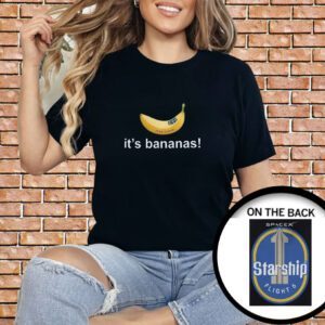 It’s Banana Spacex Starship Flight 6 Shirt