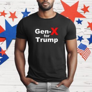 Trump Gen-X for Trump T-Shirt