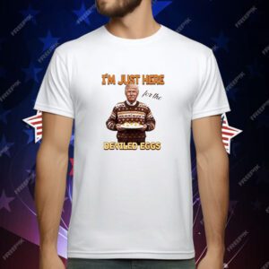 Trump Thanksgiving I'm Just Here For The Deviled Eggs T-Shirt