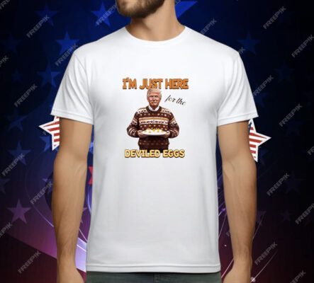 Trump Thanksgiving I'm Just Here For The Deviled Eggs T-Shirt