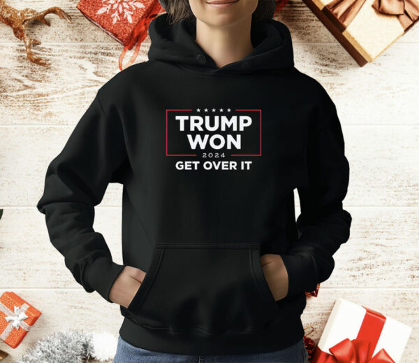 Trump Won 2024 Get Over It T-Shirt