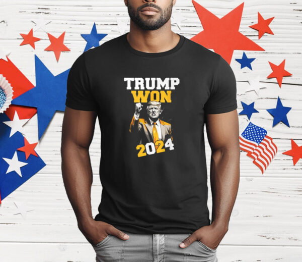 Trump Won 2024 T-Shirt