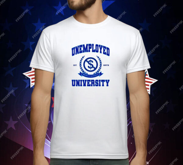 Unemployed University est birth logo T-Shirt