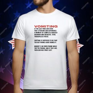 Vomiting Is The Last True Zen State That A Person Can Experience T-Shirt