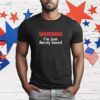 Warning I'm Just Barely Saved T-Shirt
