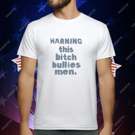 Warning This Bitch Bullies Men T-Shirt