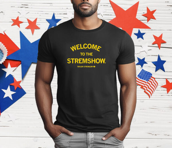 Welcome to the Stremshow T-Shirt