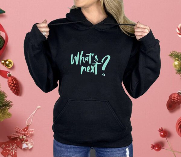 What’s Next Shirt