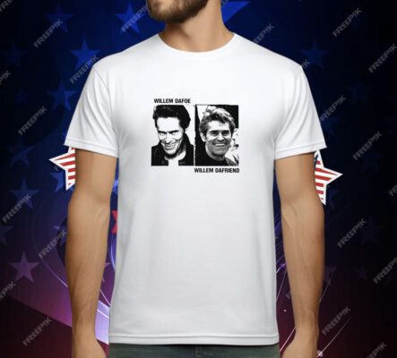 Willem Dafoe Willem Dafriend T-Shirt