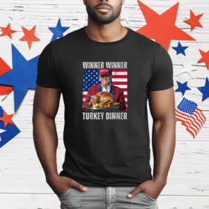 Winner Winner Turkey Dinner Trump Thanksgiving T-Shirt