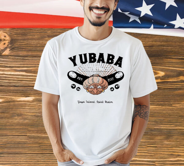 Yubaba Bath House Yuya Island Spirit Realm we give a job to anyone who asks est 2001 T-Shirt