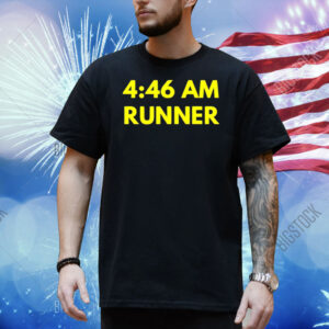 4 46 am runner Shirt