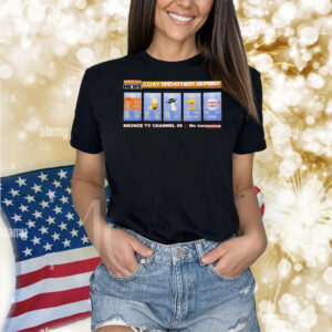 5 day weather report bronze TV channel 56 Shirt