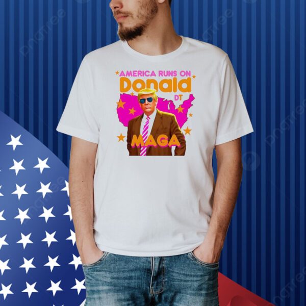 America runs on Donald Trump Maga Shirt