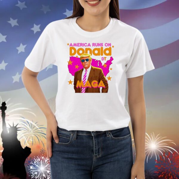 America runs on Donald Trump Maga Shirt