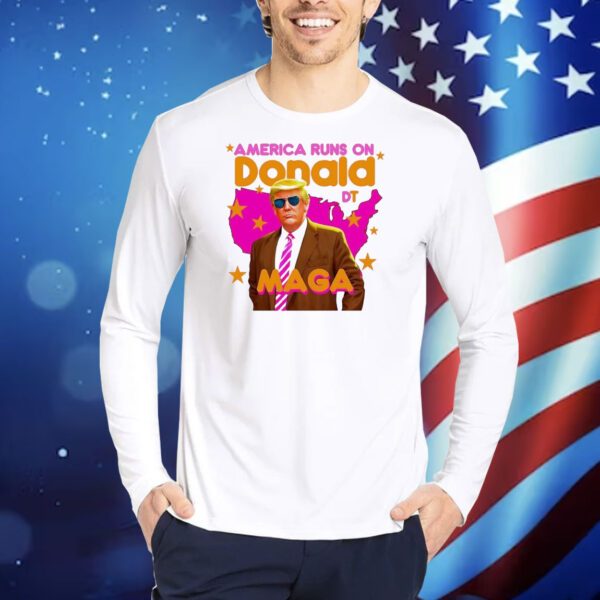 America runs on Donald Trump Maga Shirt