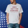 Ames isn’t for everyone but it’s a special place Shirt