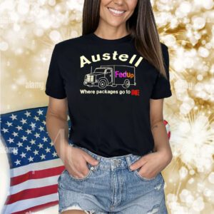 Austell where packages go to die Shirt