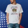 Baby Yoda stop asking why I’m crazy I don’t ask why you’re so stupid Shirt