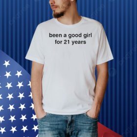 Been a good girl for 21 years Shirt