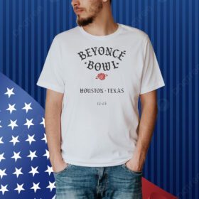 Beyonce bowl Houston Texas Shirt