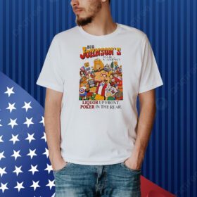 Big Johnson’s Bar and Casino liquor up front poker in the rear Shirt