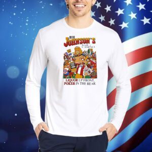 Big Johnson’s Bar and Casino liquor up front poker in the rear Shirt