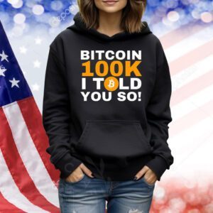 Bitcoin 100K I told you so Shirt