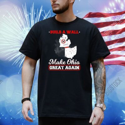 Build a wall make Ohio great again Shirt