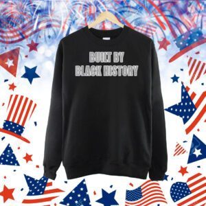 Built by black history Shirt