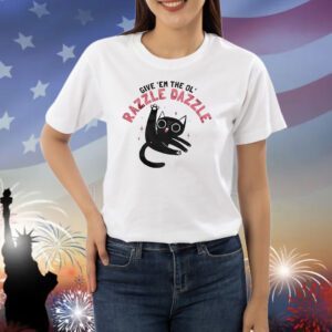 Cat give ’em the ol’ razzle dazzle Shirt
