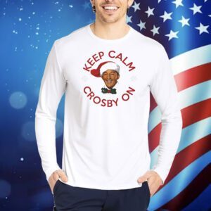 Christmas keep calm Crosby on Shirt