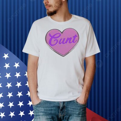 Cunt heart Shirt