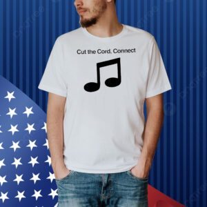 Cut the cord connect Shirt