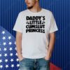 Daddy’s little cumslut princess Shirt