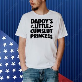 Daddy’s little cumslut princess Shirt