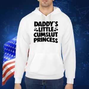 Daddy’s little cumslut princess Shirt
