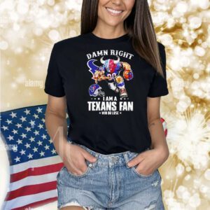 Damn right I am a Texans fan win or lose mascot Shirt