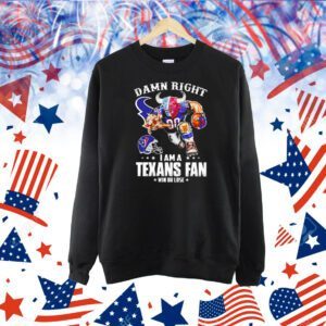 Damn right I am a Texans fan win or lose mascot Shirt