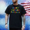 Deny Defend Depose Bold Statement Shirt