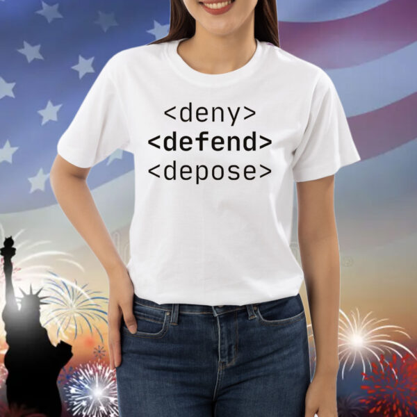 Deny, Defend, Depose Funny Bold Activist Shirt