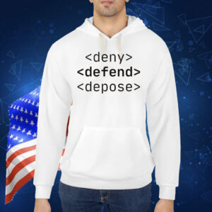 Deny, Defend, Depose Funny Bold Activist Shirt