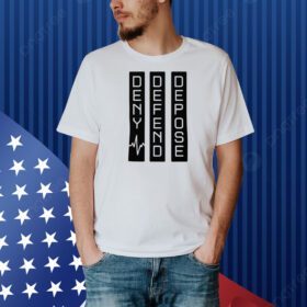 Deny Defend Depose Protest Shirt