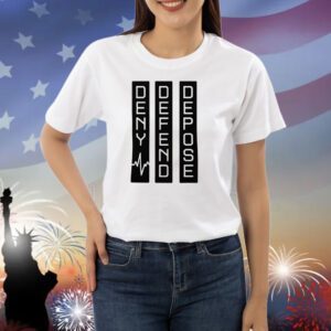 Deny Defend Depose Protest Shirt