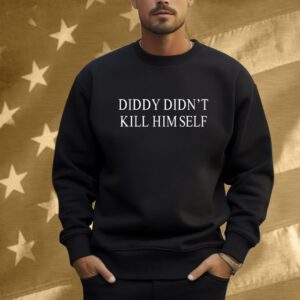 Diddy Didn’t Kill Himself Shirt