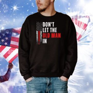 Don’t let the old man in flag T-Shirt