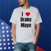 Drake Maye I love Drake Maye Shirt