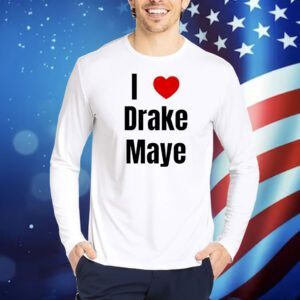 Drake Maye I love Drake Maye Shirt