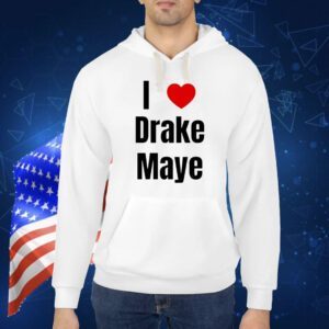 Drake Maye I love Drake Maye Shirt