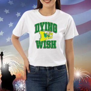 Duck Oregon dying wish Shirt
